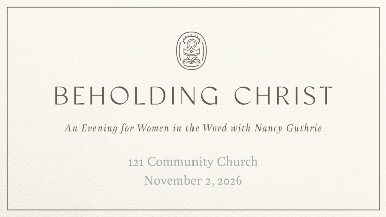 Beholding Christ: An Evening for Women in the Word with Nancy Guthrie